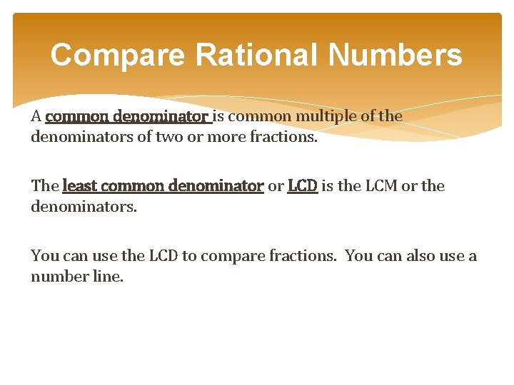 Compare Rational Numbers A common denominator is common multiple of the denominators of two Compare Rational Numbers A common denominator is common multiple of the denominators of two