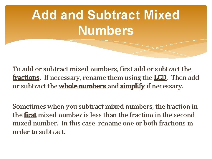Add and Subtract Mixed Numbers To add or subtract mixed numbers, first add or Add and Subtract Mixed Numbers To add or subtract mixed numbers, first add or