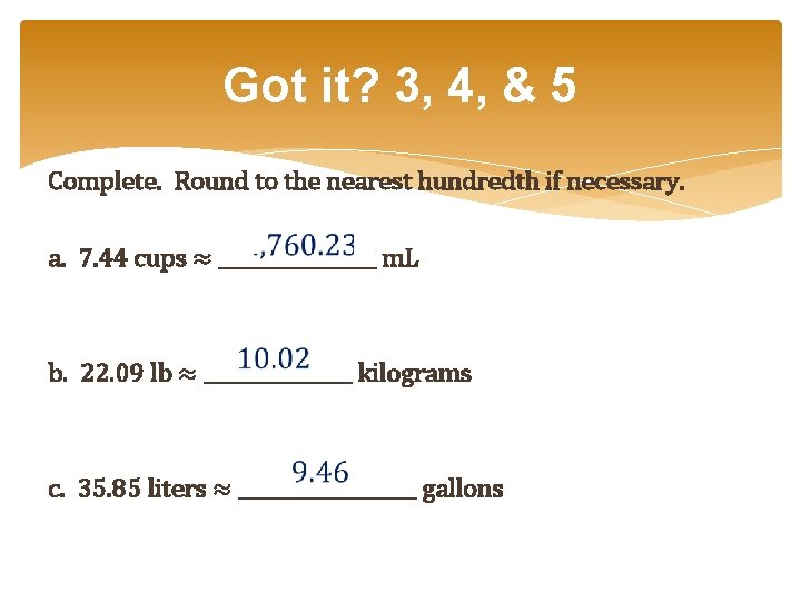 Got it? 3, 4, & 5 Complete. Round to the nearest hundredth if necessary. Got it? 3, 4, & 5 Complete. Round to the nearest hundredth if necessary.