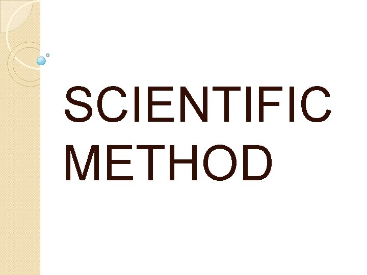 SCIENTIFIC METHOD 