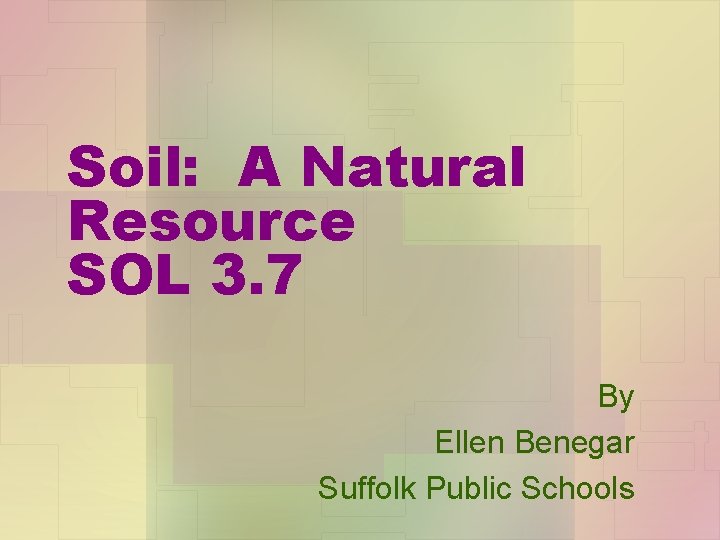 Soil: A Natural Resource SOL 3. 7 By Ellen Benegar Suffolk Public Schools 