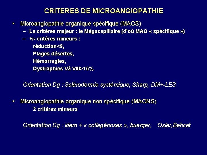 CRITERES DE MICROANGIOPATHIE • Microangiopathie organique spécifique (MAOS) – Le critères majeur : le