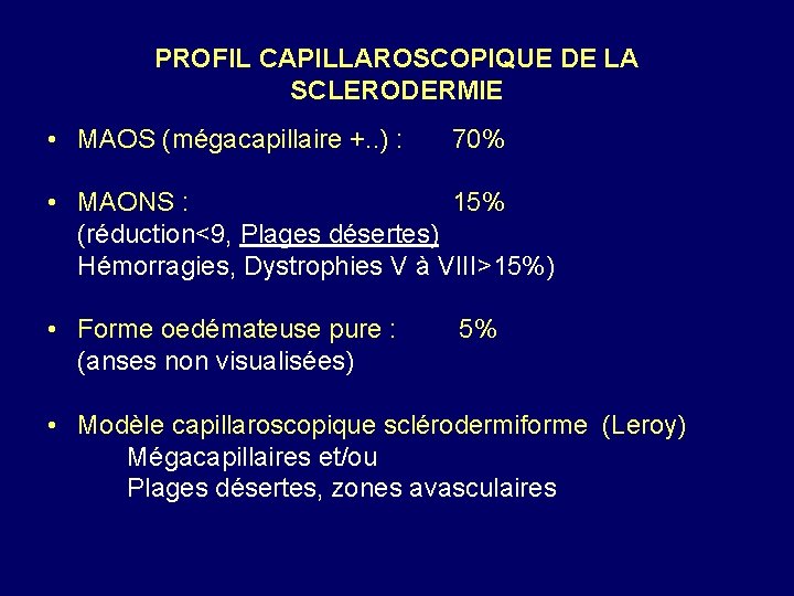 PROFIL CAPILLAROSCOPIQUE DE LA SCLERODERMIE • MAOS (mégacapillaire +. . ) : 70% •