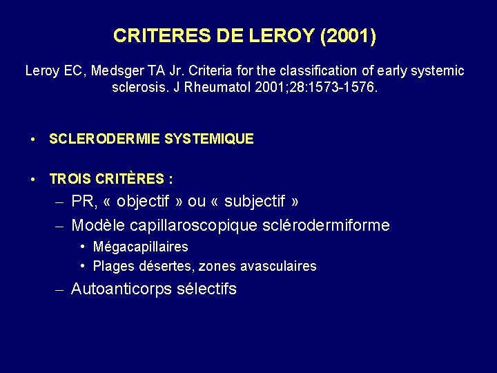 CRITERES DE LEROY (2001) Leroy EC, Medsger TA Jr. Criteria for the classification of