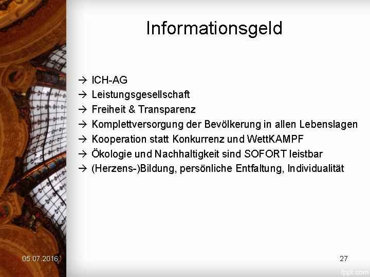 Informationsgeld ICH-AG Leistungsgesellschaft Freiheit & Transparenz Komplettversorgung der Bevölkerung in allen Lebenslagen Kooperation statt