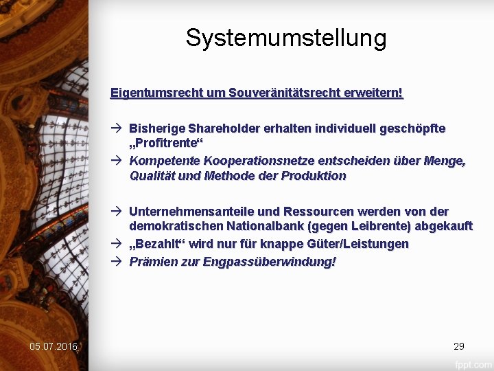 Systemumstellung Eigentumsrecht um Souveränitätsrecht erweitern! Bisherige Shareholder erhalten individuell geschöpfte „Profitrente“ Kompetente Kooperationsnetze entscheiden