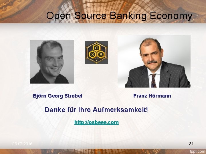 Open Source Banking Economy Björn Georg Strobel Franz Hörmann Danke für Ihre Aufmerksamkeit! http: