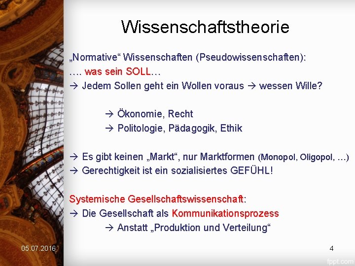 Wissenschaftstheorie „Normative“ Wissenschaften (Pseudowissenschaften): …. was sein SOLL… Jedem Sollen geht ein Wollen voraus