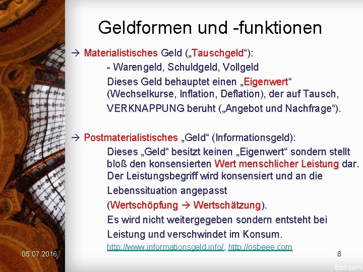 Geldformen und -funktionen Materialistisches Geld („Tauschgeld“): - Warengeld, Schuldgeld, Vollgeld Dieses Geld behauptet einen