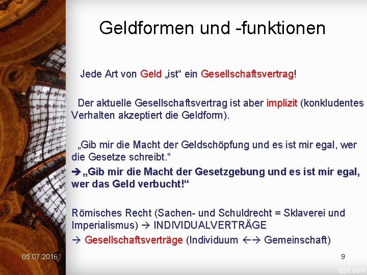 Geldformen und -funktionen Jede Art von Geld „ist“ ein Gesellschaftsvertrag! Der aktuelle Gesellschaftsvertrag ist