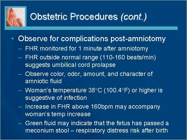 Obstetric Procedures (cont. ) • Observe for complications post-amniotomy – FHR monitored for 1