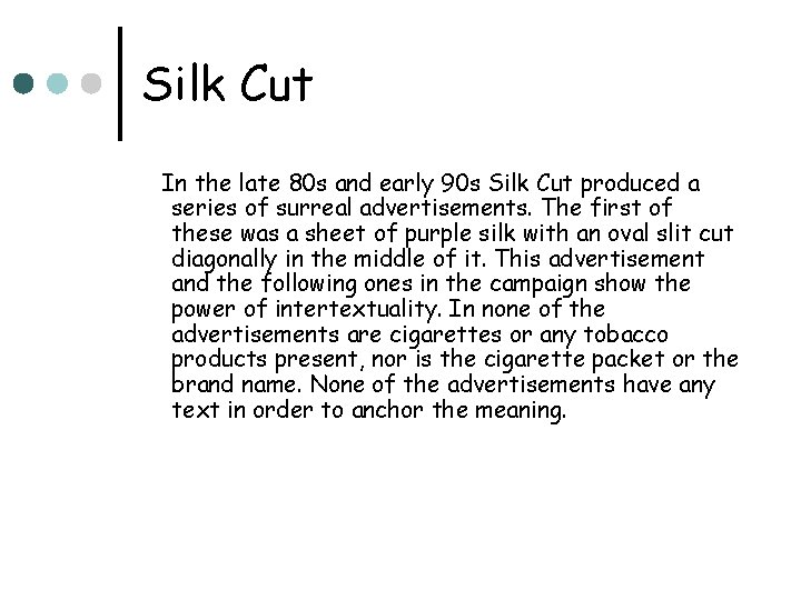 Silk Cut In the late 80 s and early 90 s Silk Cut produced