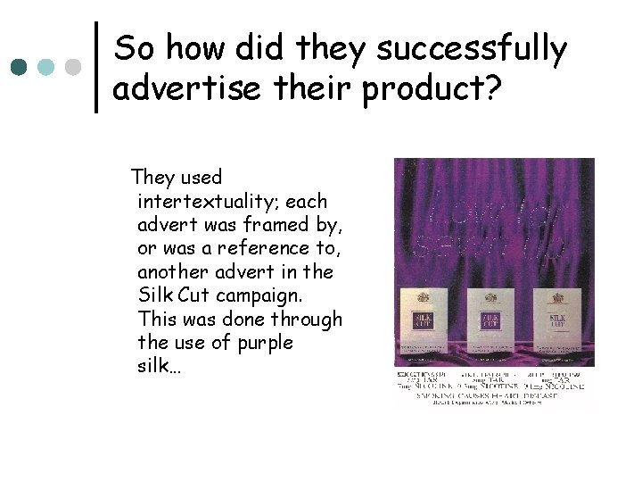 So how did they successfully advertise their product? They used intertextuality; each advert was