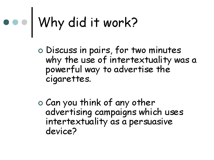 Why did it work? ¢ ¢ Discuss in pairs, for two minutes why the