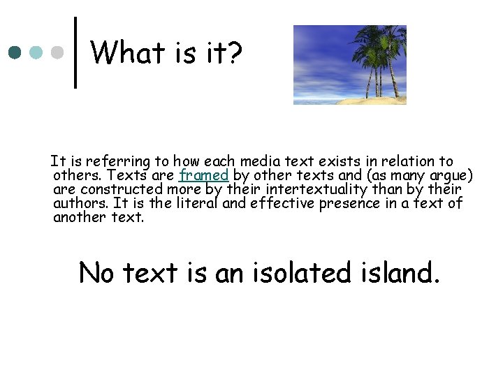 What is it? It is referring to how each media text exists in relation