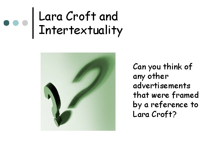 Lara Croft and Intertextuality Can you think of any other advertisements that were framed