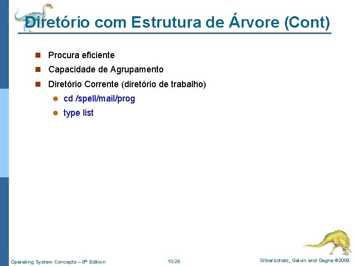 Diretório com Estrutura de Árvore (Cont) n Procura eficiente n Capacidade de Agrupamento n