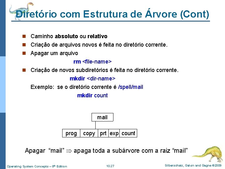 Diretório com Estrutura de Árvore (Cont) n Caminho absoluto ou relativo n Criação de