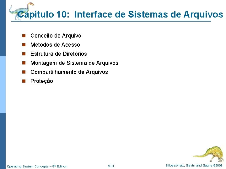 Capítulo 10: Interface de Sistemas de Arquivos n Conceito de Arquivo n Métodos de