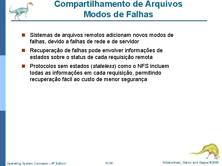 Compartilhamento de Arquivos Modos de Falhas n Sistemas de arquivos remotos adicionam novos modos