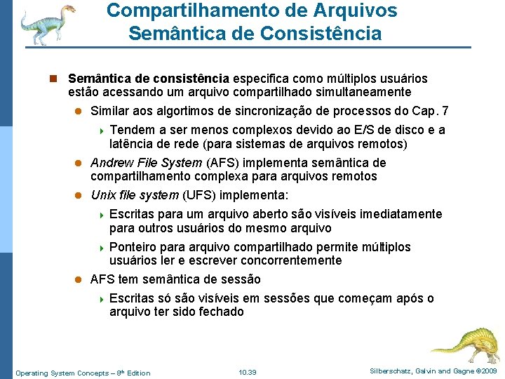 Compartilhamento de Arquivos Semântica de Consistência n Semântica de consistência especifica como múltiplos usuários