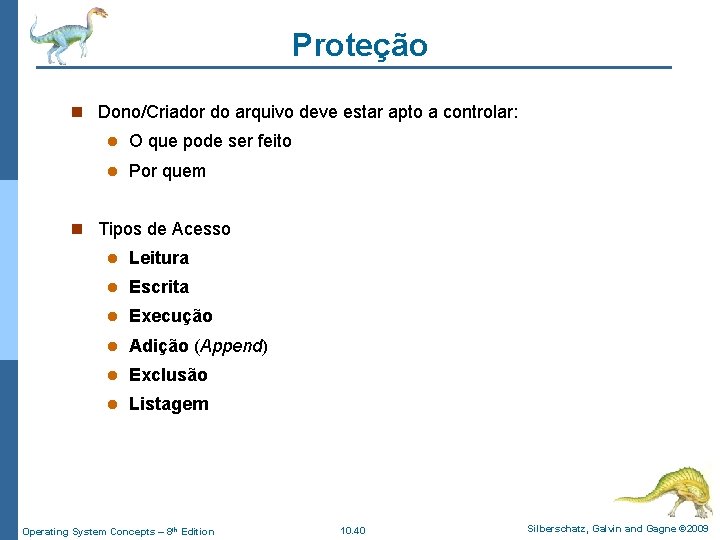 Proteção n Dono/Criador do arquivo deve estar apto a controlar: l O que pode