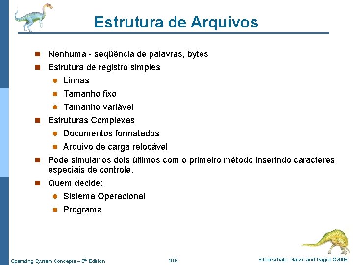 Estrutura de Arquivos n Nenhuma - seqüência de palavras, bytes n Estrutura de registro