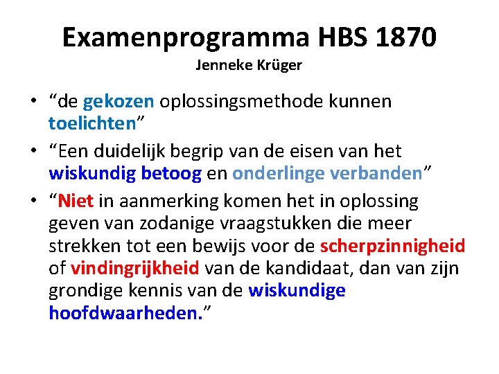 Examenprogramma HBS 1870 Jenneke Krüger • “de gekozen oplossingsmethode kunnen toelichten” • “Een duidelijk