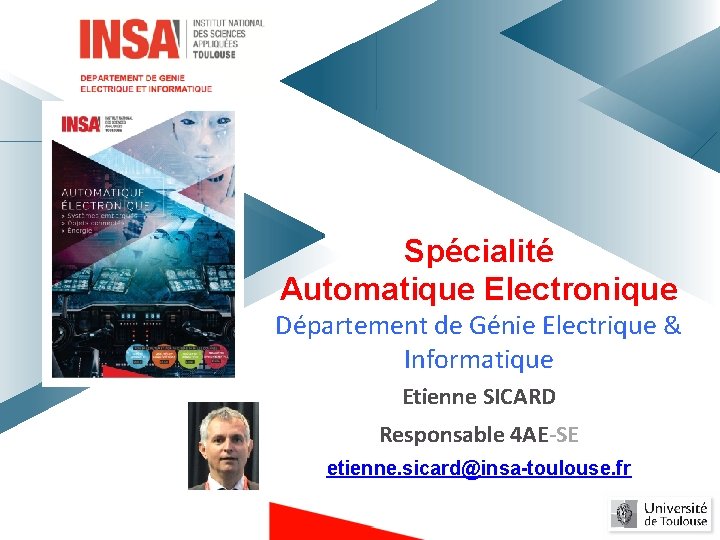 Spécialité Automatique Electronique Département de Génie Electrique & Informatique Etienne SICARD Responsable 4 AE-SE