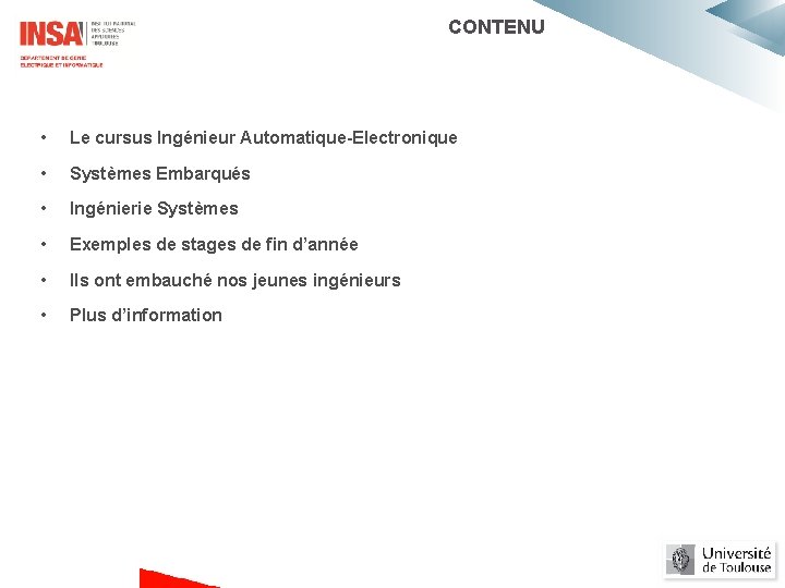 CONTENU • Le cursus Ingénieur Automatique-Electronique • Systèmes Embarqués • Ingénierie Systèmes • Exemples
