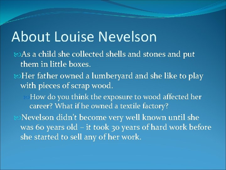 About Louise Nevelson As a child she collected shells and stones and put them About Louise Nevelson As a child she collected shells and stones and put them