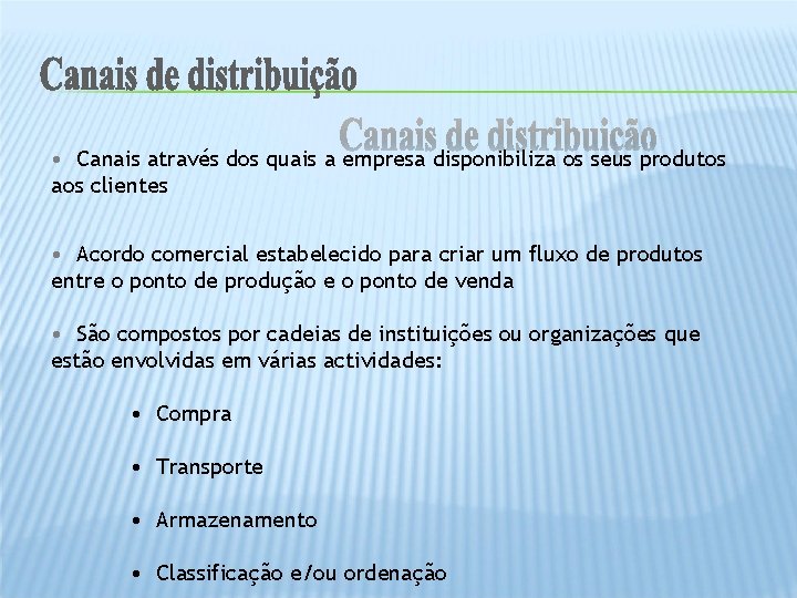  • Canais através dos quais a empresa disponibiliza os seus produtos aos clientes