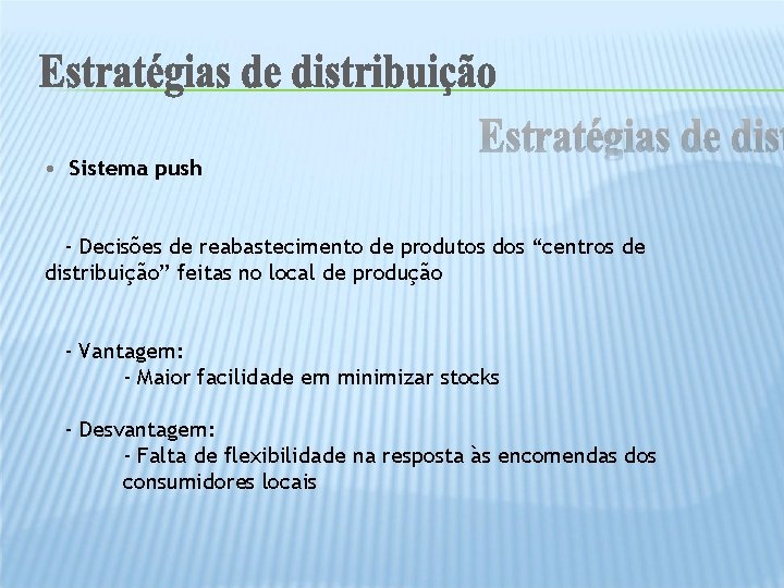  • Sistema push - Decisões de reabastecimento de produtos dos “centros de distribuição”