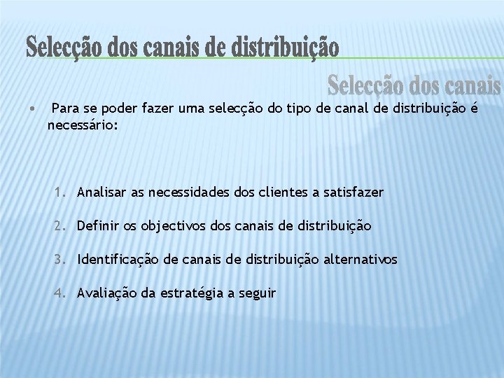  • Para se poder fazer uma selecção do tipo de canal de distribuição