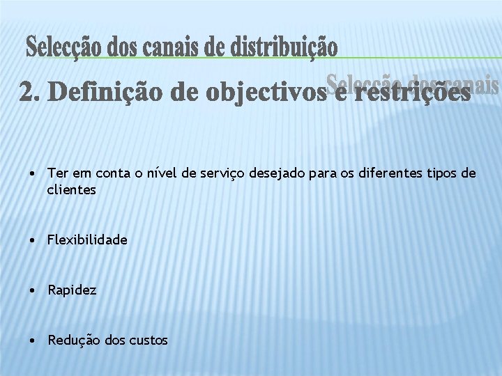  • Ter em conta o nível de serviço desejado para os diferentes tipos