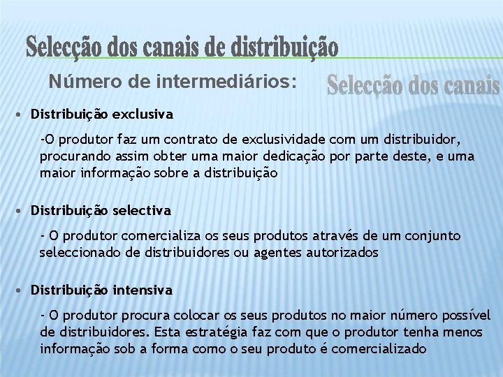 Número de intermediários: • Distribuição exclusiva -O produtor faz um contrato de exclusividade com