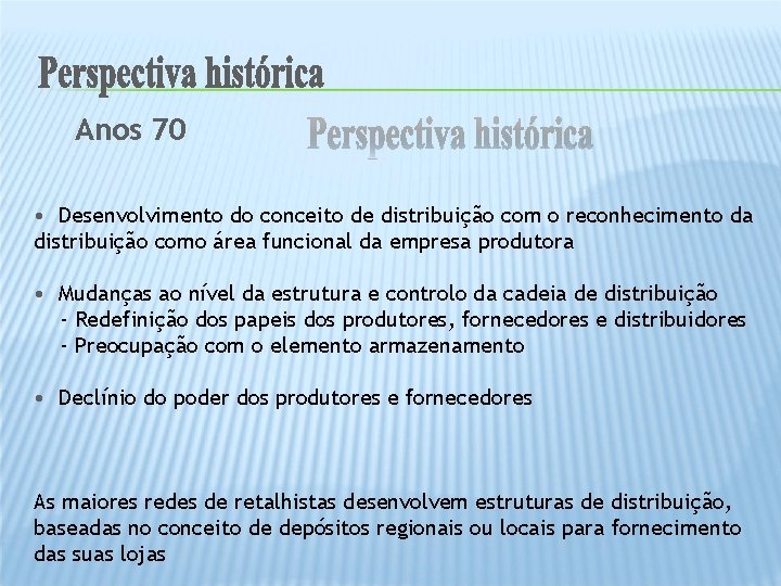 Anos 70 • Desenvolvimento do conceito de distribuição com o reconhecimento da distribuição como