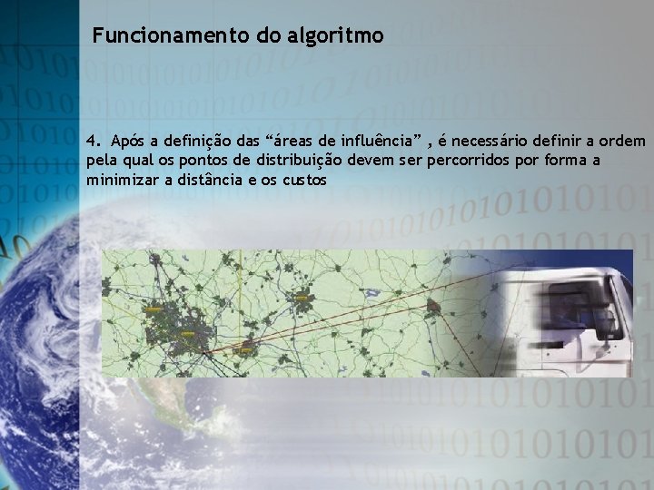 Funcionamento do algoritmo 4. Após a definição das “áreas de influência” , é necessário