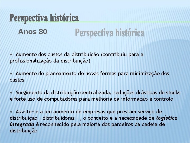 Anos 80 • Aumento dos custos da distribuição (contribuiu para a profissionalização da distribuição)