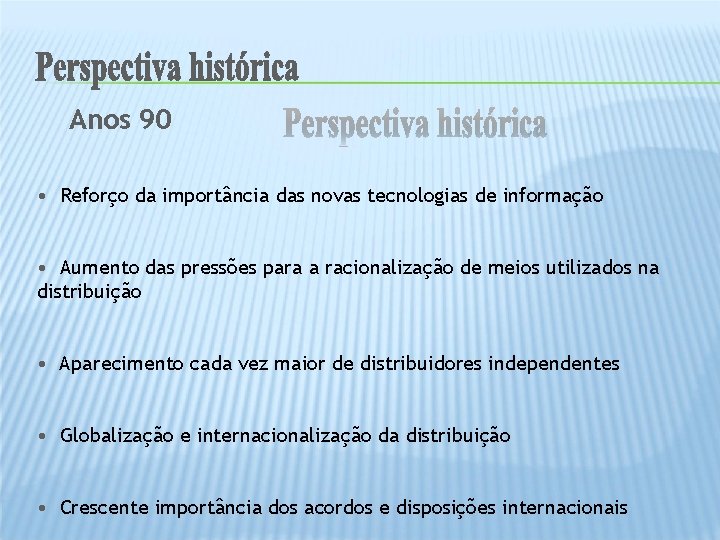 Anos 90 • Reforço da importância das novas tecnologias de informação • Aumento das