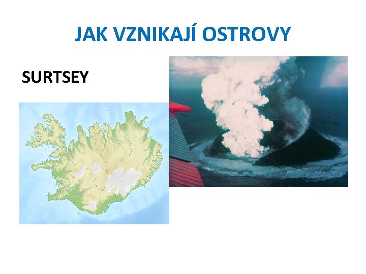 JAK VZNIKAJÍ OSTROVY SURTSEY 