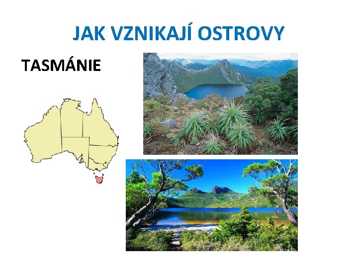 JAK VZNIKAJÍ OSTROVY TASMÁNIE 