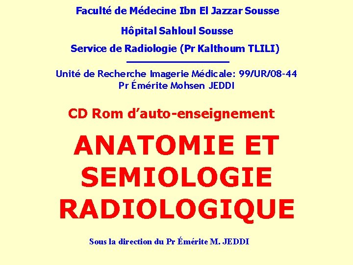 Faculté de Médecine Ibn El Jazzar Sousse Hôpital Sahloul Sousse Service de Radiologie (Pr