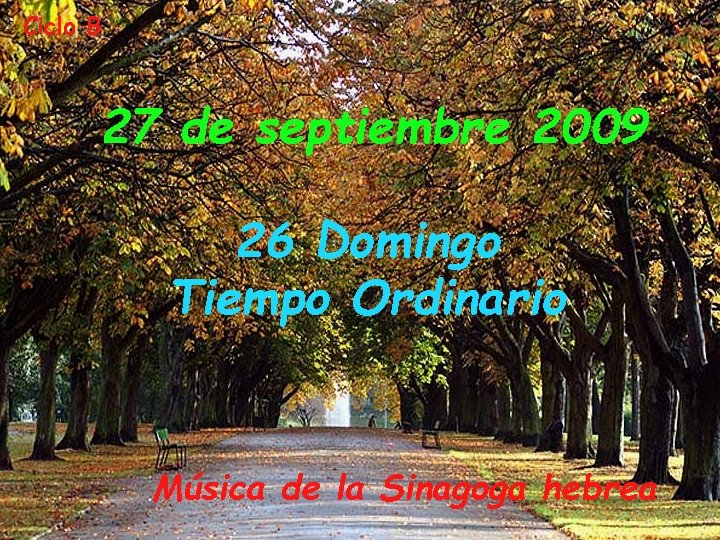 Ciclo B 27 de septiembre 2009 26 Domingo Tiempo Ordinario Música de la Sinagoga