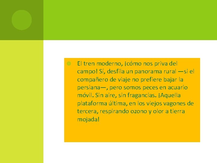  El tren moderno, ¡cómo nos priva del campo! Sí, desfila un panorama rural