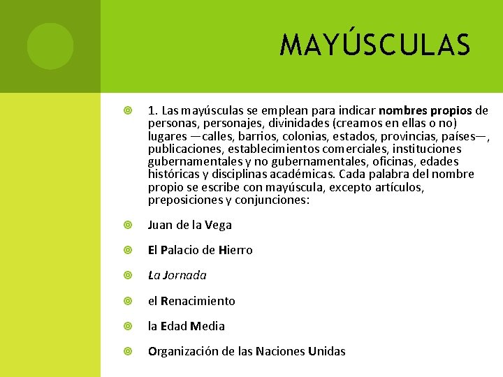 MAYÚSCULAS 1. Las mayúsculas se emplean para indicar nombres propios de personas, personajes, divinidades