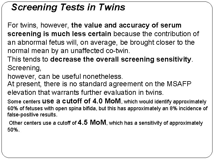 Screening Tests in Twins For twins, however, the value and accuracy of serum screening