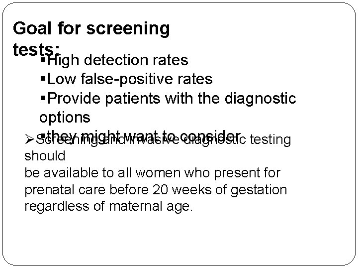Goal for screening tests: §High detection rates §Low false-positive rates §Provide patients with the