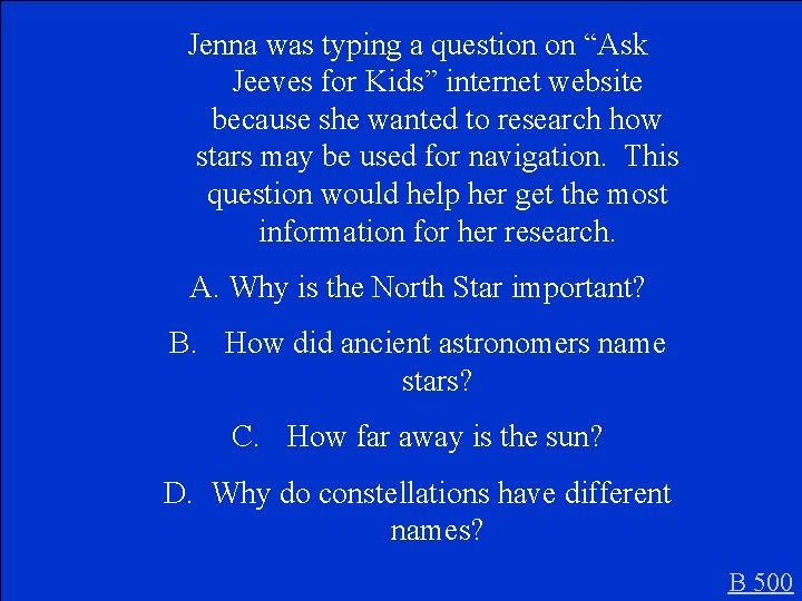 Jenna was typing a question on “Ask Jeeves for Kids” internet website because she