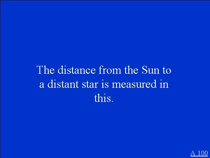 The distance from the Sun to a distant star is measured in this. A